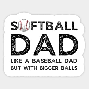 Softball Dad like A Baseball Dad but with Bigger Balls, Funny Softball Dad Father’s Day Sticker